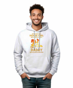 Alternative view of Behind Every Great Horse Girl Who Believes In Herself Is A Daddy Hoodie Fathers Day Presents