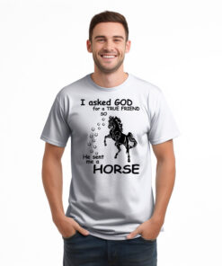 Alternative view of Horse T-Shirt I Asked God For A True Friend Graphic Clothing Horse Enthusiast Gifts