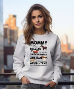 Alternative view of Mommy You Are As Strong As Belgian Thoroughbred Arabian Akhal Teke Sweatshirt Horse Lover Mom Gift