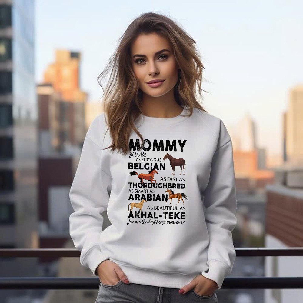 Mommy You Are As Strong As Belgian Thoroughbred Arabian Akhal Teke Sweatshirt Horse Lover Mom Gift - Image 2