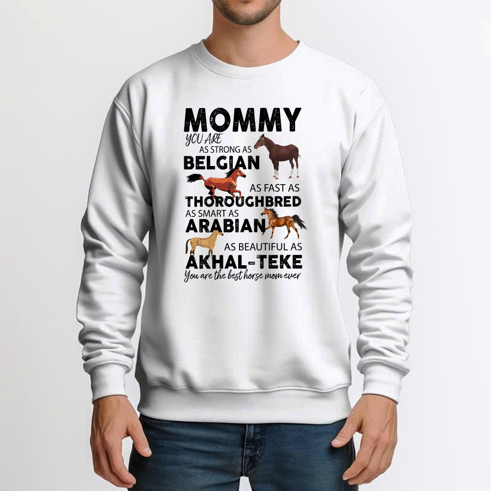 Mommy You Are As Strong As Belgian Thoroughbred Arabian Akhal Teke Sweatshirt Horse Lover Mom Gift - Image 5