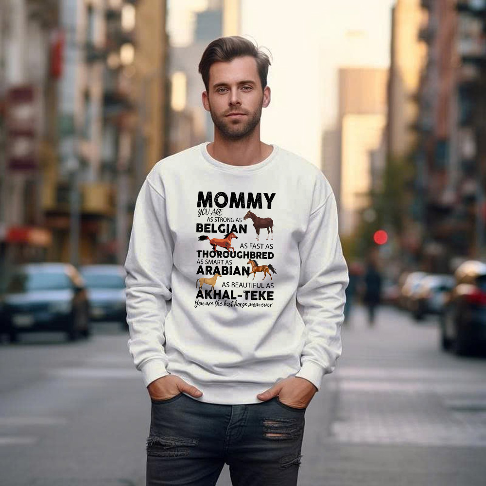 Mommy You Are As Strong As Belgian Thoroughbred Arabian Akhal Teke Sweatshirt Horse Lover Mom Gift - Image 4