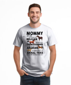 Alternative view of Mommy You Are As Strong As Belgian Thoroughbred Arabian Akhal Teke T-Shirt Horse Lover Mom Gift