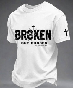 Broken But Chosen Cross T-Shirt Faith And Resilience Message Merchandise Gift For Him - Homegiftaura