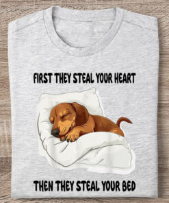 Dachshund First They Steal Your Heart T-Shirt The They Still Your Bed Cute Sausage Dog Tee - Homegiftaura