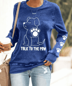 Dog Talk To The Paw Sweatshirt Funny Saying Clothing Christmas Gifts For Dog Lovers - Homegiftaura