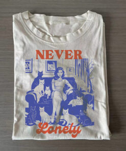 Never Lonely Cat Lady T-Shirt Best Cat Lovers Owners Gifts For Her - Homegiftaura