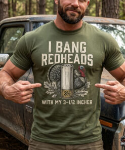Turkey-Hunting T-Shirt Turkey Hunting I Bang Redheads With My 3-1 2 Incher Merch Gift For Sports Lover - Homegiftaura