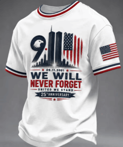9 11 We Will Never Forget T-Shirt 25Th Anniversary Apparel Patriotic Gifts For Dad