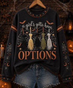 A Girls Gotta Have Options Sweatshirt Broomstick Halloween Clothing Spooky Gifts For Mum