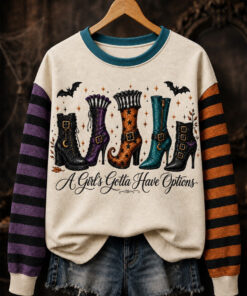 A Girls Gotta Have Options Sweatshirt Witch Boots Clothes Halloween Gifts