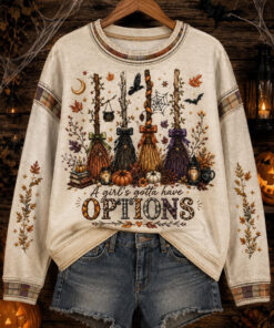 A Girl's Gotta Have Options Sweatshirt Witch Broomstick Halloween Clothing Gift Ideas For Wife