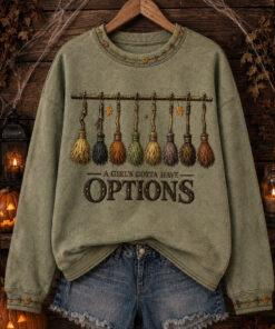 A Girls Gotta Have Options Sweatshirt Witch Broomstick Halloween Clothing Great Gifts For Her