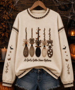 A Girls Gotta Have Options Sweatshirt Witch Broomstick Halloween Clothing Ideas For Her