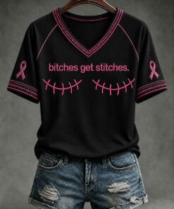 Bitches Get Stitches V-Neck Shirt Pink Ribbon Apparel Gifts For Best Friends - Homegiftaura