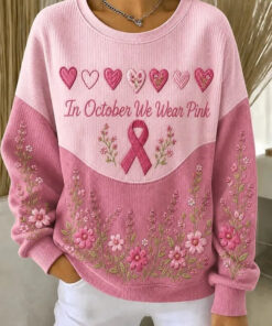 Breast Cancer Awareness Merch In October We Wear Pink Sweatshirt Pink Ribbon Sister Gifts