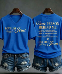 Dear Person Behind Me V-Neck T-Shirt Love Like Jesus Christian Clothes Religious Gifts For Her