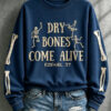 Dry Bones Come Alive Sweatshirt Christian Clothing Presents For Wife
