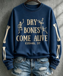 Dry Bones Come Alive Sweatshirt Christian Clothing Presents For Wife