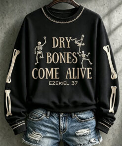 Dry Bones Come Alive Sweatshirt Christian Womens Clothing Presents For Girlfriend