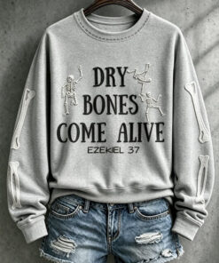 Dry Bones Come Alive Sweatshirt Religious Womens Apparel Christian Present Ideas