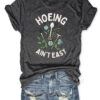 Hoeing Ain't Easy T-Shirt Gardening Humor Clothing Gift For Gardeners - Homegiftaura
