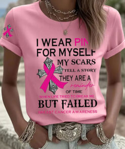 I Wear Pink For Myself My Scars Tell A Story T-Shirt Clothing Gifts For Breast Cancer Support - Homegiftaura