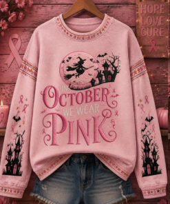 In October We Wear Pink Sweatshirt Breast Cancer Awareness Clothing Good Gifts For Women