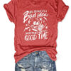 Just Because It's A Bad Idea T-Shirt Doesn't Mean It Won't Be A Good Time Tee Gift Idea - Homegiftaura