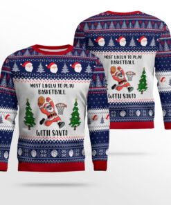 Most Likely To Play Basketball Christmas With Santa Ugly Sweater Good Gifts For Him