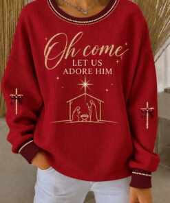 Oh Come Let Us Adore Him Sweatshirt Christian Xmas Clothing Religious Sister Gifts