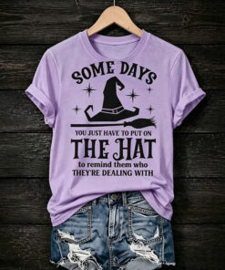 Some Days You Just Have To Put On The Hat T-Shirt Funny Witch Halloween Clothing