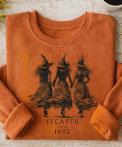 Three Witches Escaped 1692 Sweatshirt Halloween Witch Apparel Spooky Season Gifts For Sister