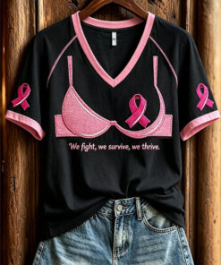 We Fight We Survive We Thrive V-Neck Shirt Breast Cancer Awareness Clothing Good Gifts For Wife