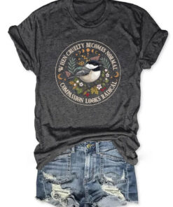 When Cruelty Becomes Normal T-Shirt Compassion Looks Radical Tee Gift Idea - Homegiftaura