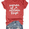 Woman Of A Certain Rage T-Shirt Feminine Rage Shirt Gift For Strong Women - Homegiftaura