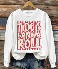Alabama Football Merch Tide's Gonna Roll Sweatshirt Football Apparel