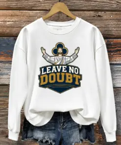 Notre Dame Football Merch Leave No Doubt Sweatshirt Apparel Gift